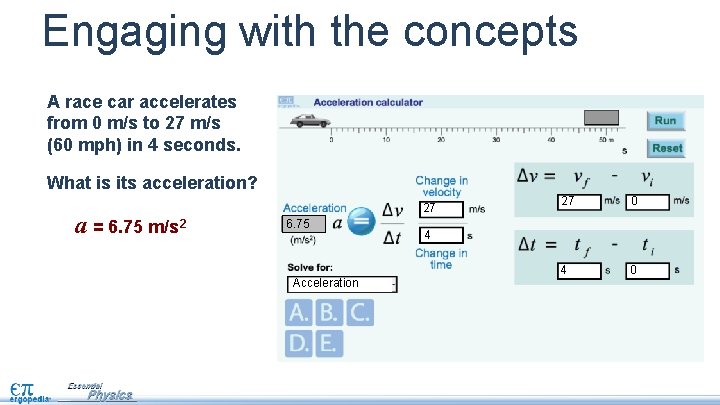 Engaging with the concepts A race car accelerates from 0 m/s to 27 m/s