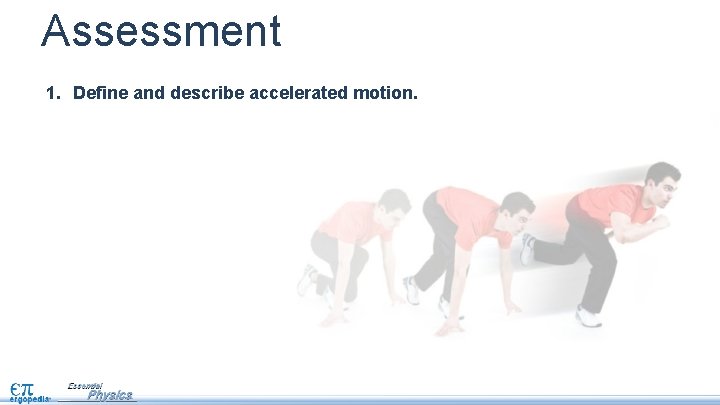 Assessment 1. Define and describe accelerated motion. 