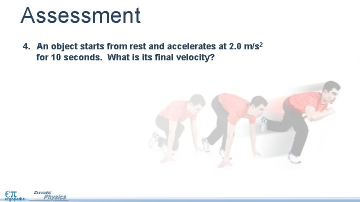 Assessment 4. An object starts from rest and accelerates at 2. 0 m/s 2