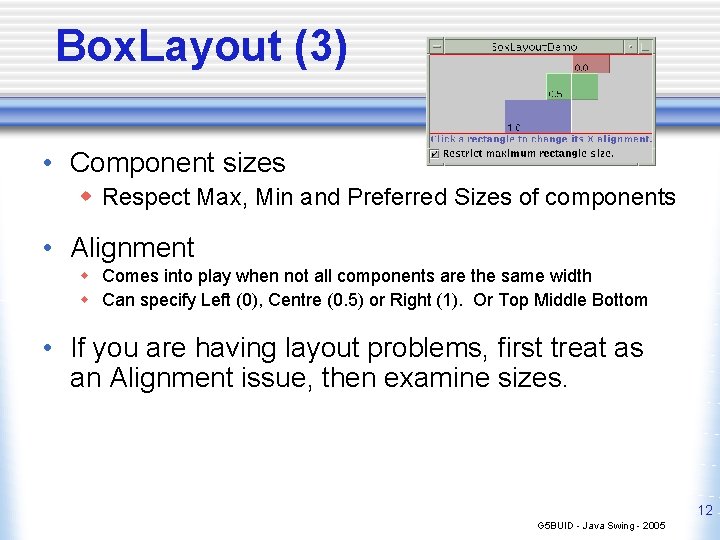 Box. Layout (3) • Component sizes w Respect Max, Min and Preferred Sizes of