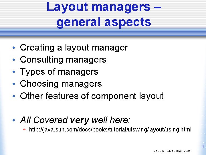 Layout managers – general aspects • • • Creating a layout manager Consulting managers