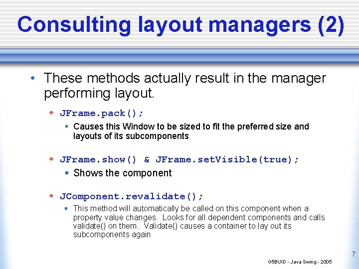 Consulting layout managers (2) • These methods actually result in the manager performing layout.