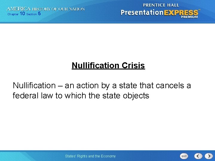 Chapter 10 Section 5 Nullification Crisis Nullification – an action by a state that
