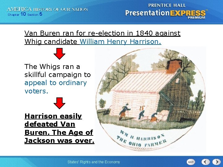 Chapter 10 Section 5 Van Buren ran for re-election in 1840 against Whig candidate