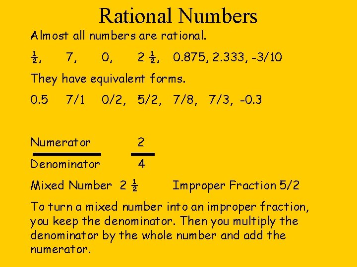 Rational Numbers Almost all numbers are rational. ½, 7, 0, 2 ½, 0. 875,