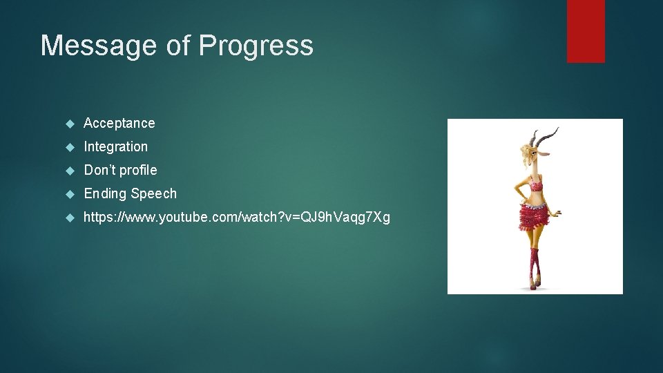 Message of Progress Acceptance Integration Don’t profile Ending Speech https: //www. youtube. com/watch? v=QJ