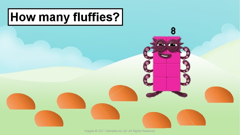 How many fluffies? A blue dot in the corner of a slide indicates that