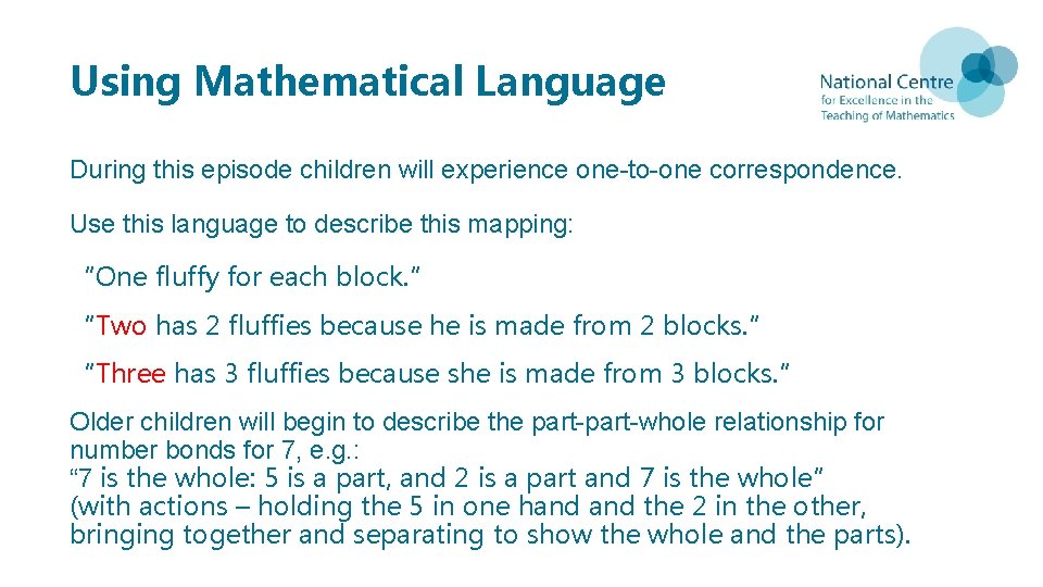 Using Mathematical Language During this episode children will experience one-to-one correspondence. Use this language