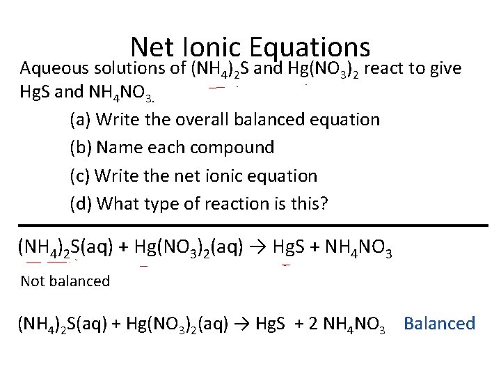 Net Ionic Equations Aqueous solutions of (NH 4)2 S and Hg(NO 3)2 react to