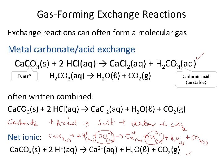 Gas-Forming Exchange Reactions Exchange reactions can often form a molecular gas: Metal carbonate/acid exchange