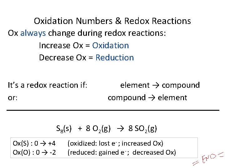Oxidation Numbers & Redox Reactions Ox always change during redox reactions: Increase Ox =