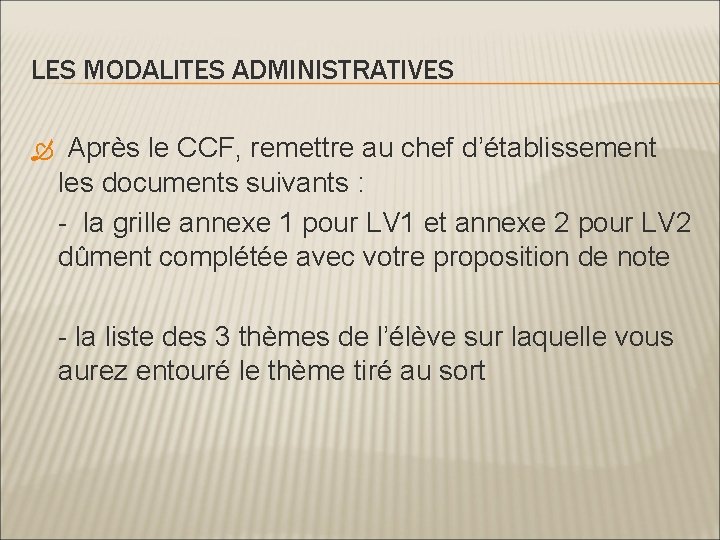 LES MODALITES ADMINISTRATIVES Après le CCF, remettre au chef d’établissement les documents suivants :