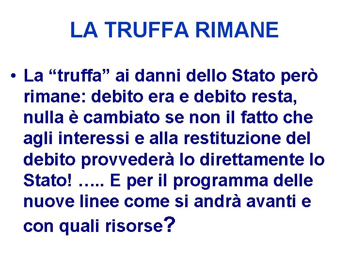 LA TRUFFA RIMANE • La “truffa” ai danni dello Stato però rimane: debito era