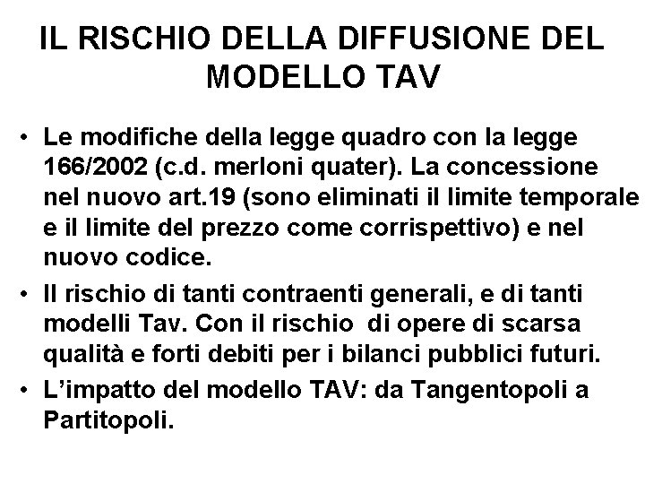 IL RISCHIO DELLA DIFFUSIONE DEL MODELLO TAV • Le modifiche della legge quadro con