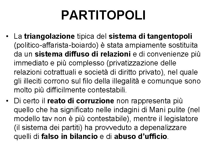 PARTITOPOLI • La triangolazione tipica del sistema di tangentopoli (politico-affarista-boiardo) è stata ampiamente sostituita