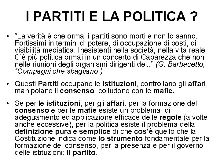 I PARTITI E LA POLITICA ? • “La verità è che ormai i partiti