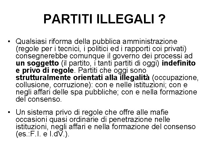 PARTITI ILLEGALI ? • Qualsiasi riforma della pubblica amministrazione (regole per i tecnici, i