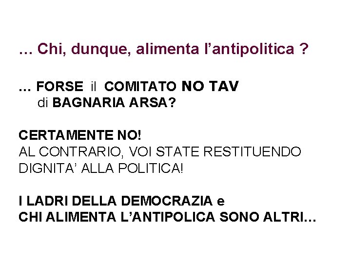 … Chi, dunque, alimenta l’antipolitica ? … FORSE il COMITATO NO TAV di BAGNARIA