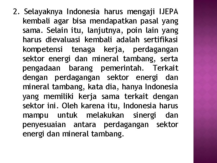 2. Selayaknya Indonesia harus mengaji IJEPA kembali agar bisa mendapatkan pasal yang sama. Selain