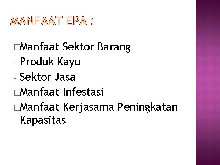 �Manfaat Sektor Barang - Produk Kayu - Sektor Jasa �Manfaat Infestasi �Manfaat Kerjasama Peningkatan