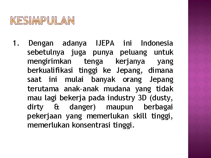 1. Dengan adanya IJEPA ini Indonesia sebetulnya juga punya peluang untuk mengirimkan tenga kerjanya