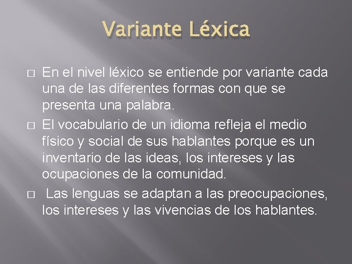 Variante Léxica � � � En el nivel léxico se entiende por variante cada