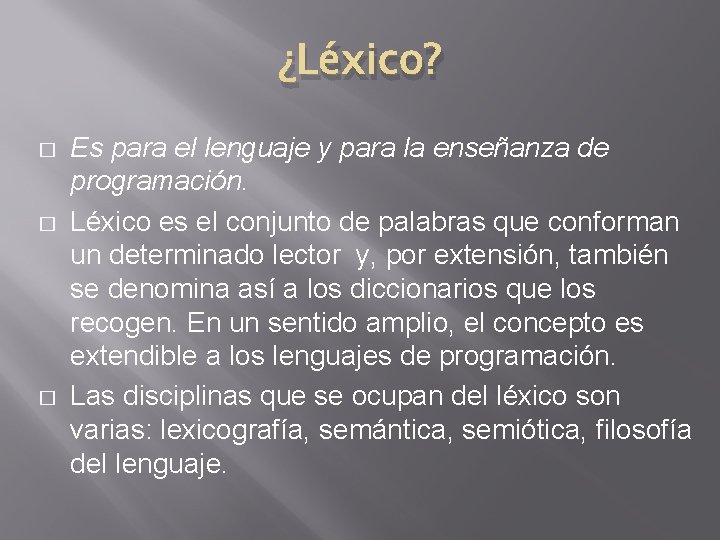 ¿Léxico? � � � Es para el lenguaje y para la enseñanza de programación.