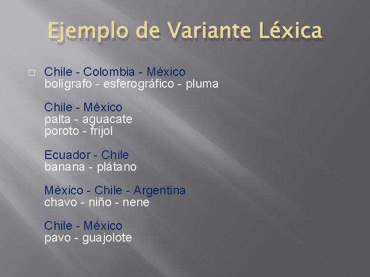 Ejemplo de Variante Léxica � Chile - Colombia - México bolígrafo - esferográfico -