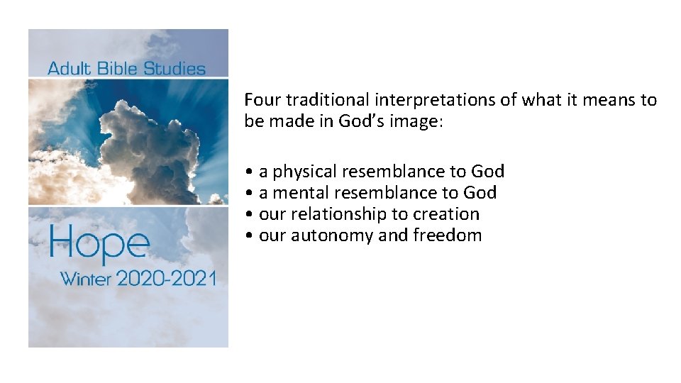 Four traditional interpretations of what it means to be made in God’s image: •
