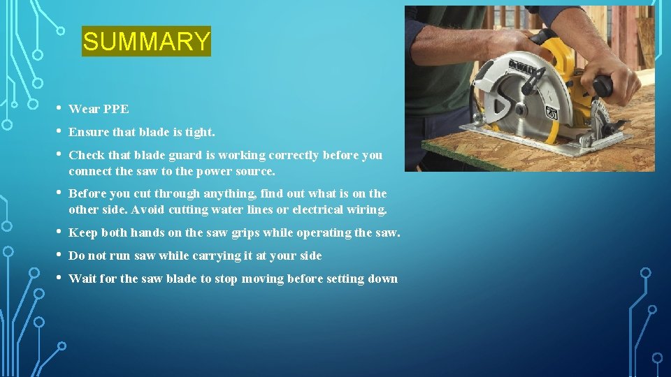 SUMMARY • • • Wear PPE • Before you cut through anything, find out