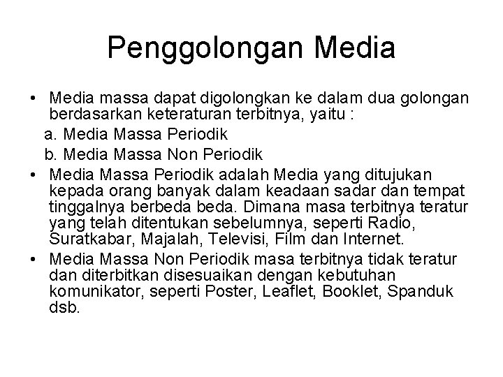 Penggolongan Media • Media massa dapat digolongkan ke dalam dua golongan berdasarkan keteraturan terbitnya,