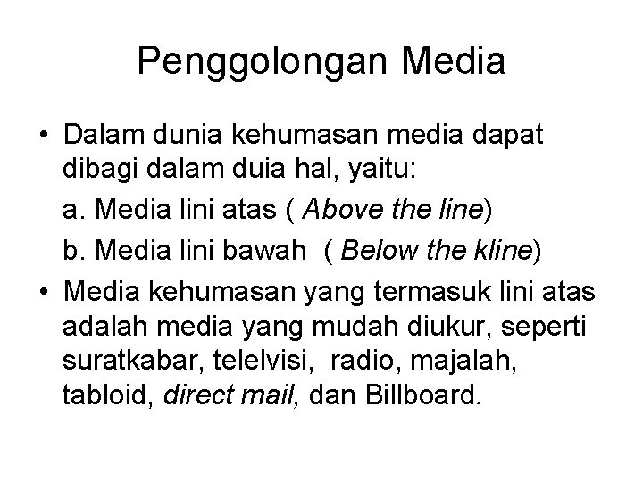 Penggolongan Media • Dalam dunia kehumasan media dapat dibagi dalam duia hal, yaitu: a.