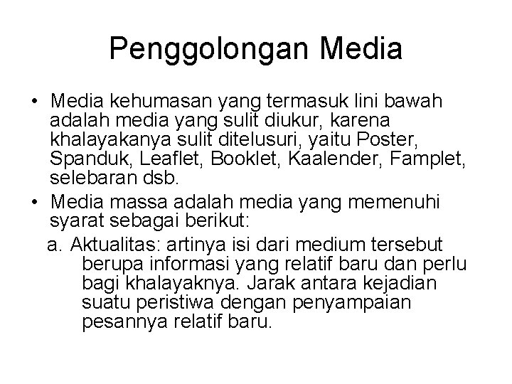 Penggolongan Media • Media kehumasan yang termasuk lini bawah adalah media yang sulit diukur,