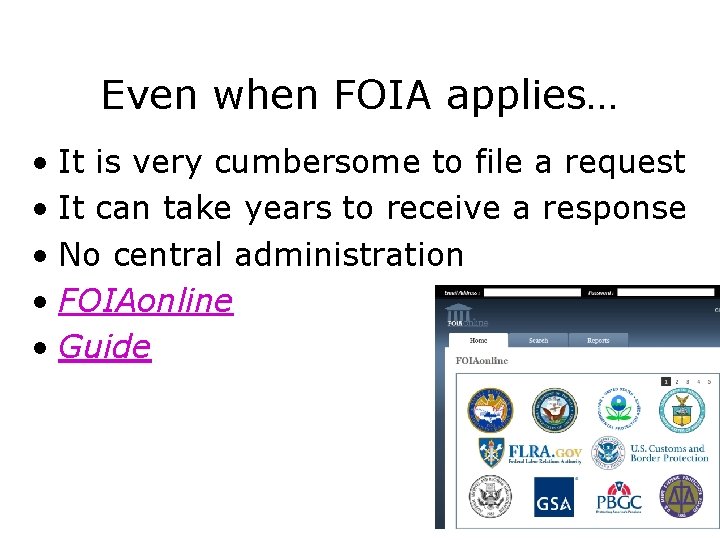Even when FOIA applies… • It is very cumbersome to file a request •