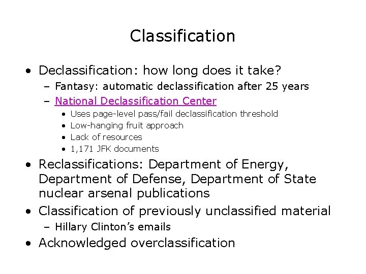 Classification • Declassification: how long does it take? – Fantasy: automatic declassification after 25