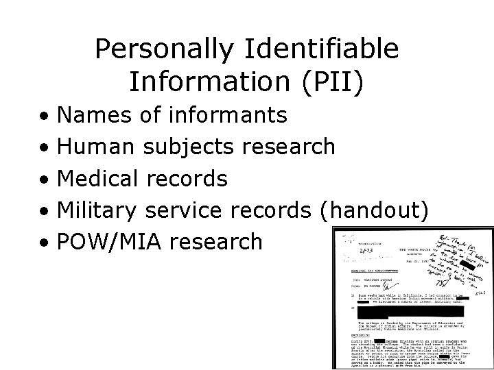 Personally Identifiable Information (PII) • Names of informants • Human subjects research • Medical