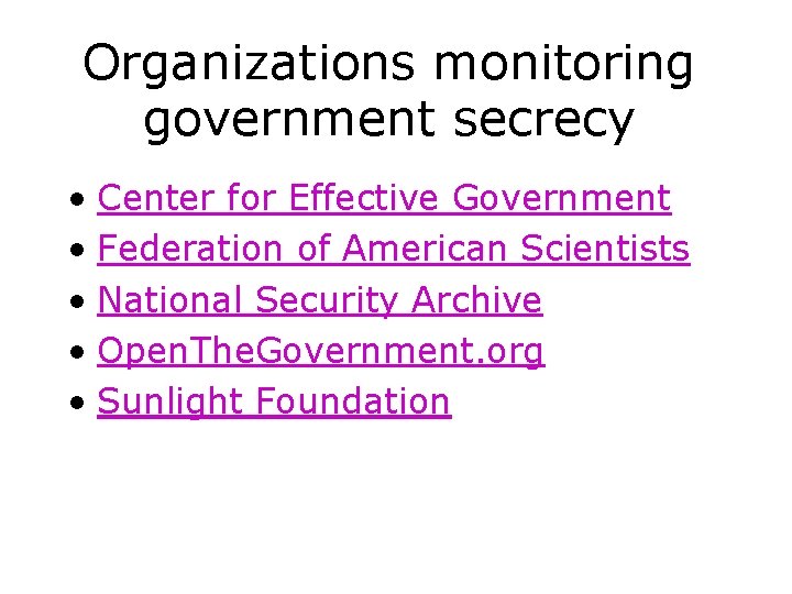 Organizations monitoring government secrecy • Center for Effective Government • Federation of American Scientists