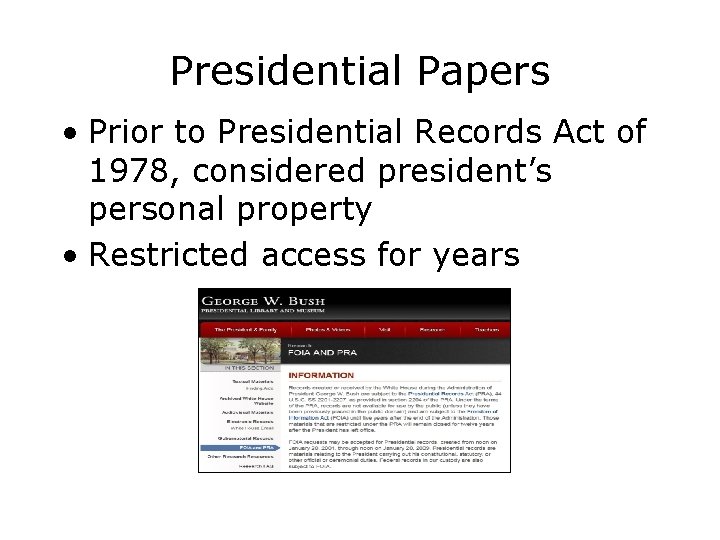 Presidential Papers • Prior to Presidential Records Act of 1978, considered president’s personal property
