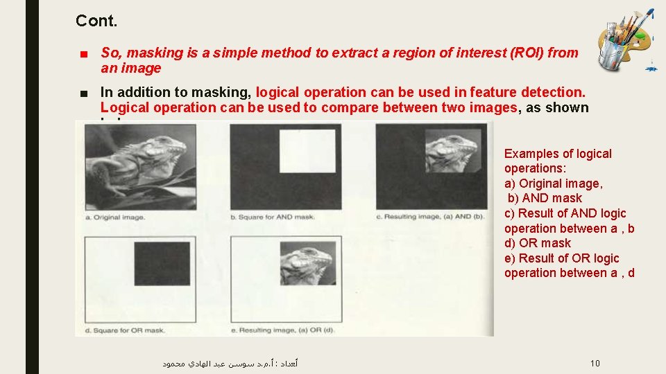 Cont. ■ So, masking is a simple method to extract a region of interest