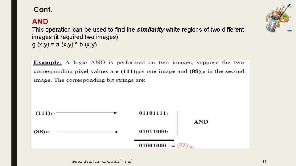 Cont. AND This operation can be used to find the similarity white regions of