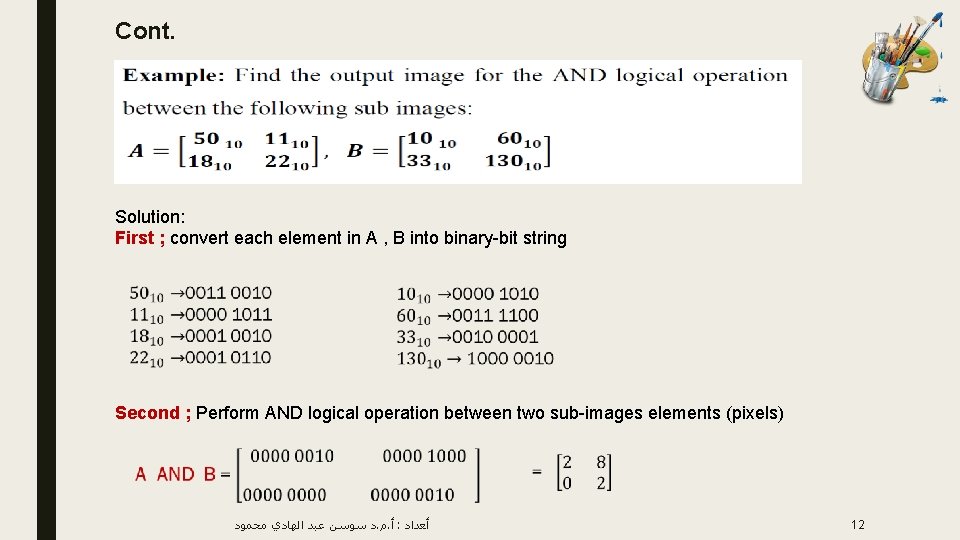 Cont. Solution: First ; convert each element in A , B into binary-bit string