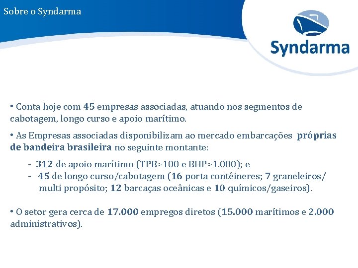 Sobre o Syndarma • Conta hoje com 45 empresas associadas, atuando nos segmentos de