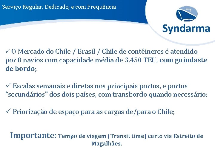 Serviço Regular, Dedicado, e com Frequência ü O Mercado do Chile / Brasil /