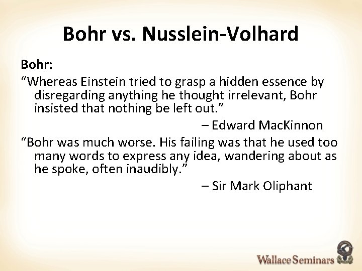 Bohr vs. Nusslein-Volhard Bohr: “Whereas Einstein tried to grasp a hidden essence by disregarding