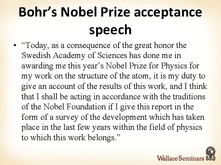 Bohr’s Nobel Prize acceptance speech • “Today, as a consequence of the great honor