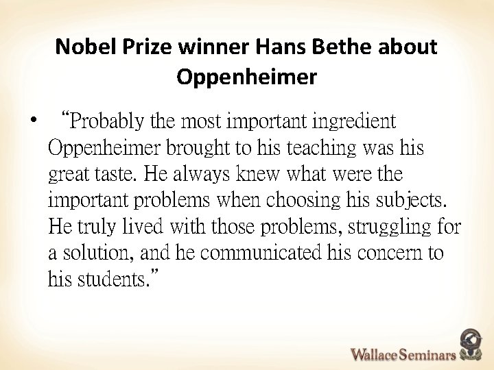 Nobel Prize winner Hans Bethe about Oppenheimer • “Probably the most important ingredient Oppenheimer