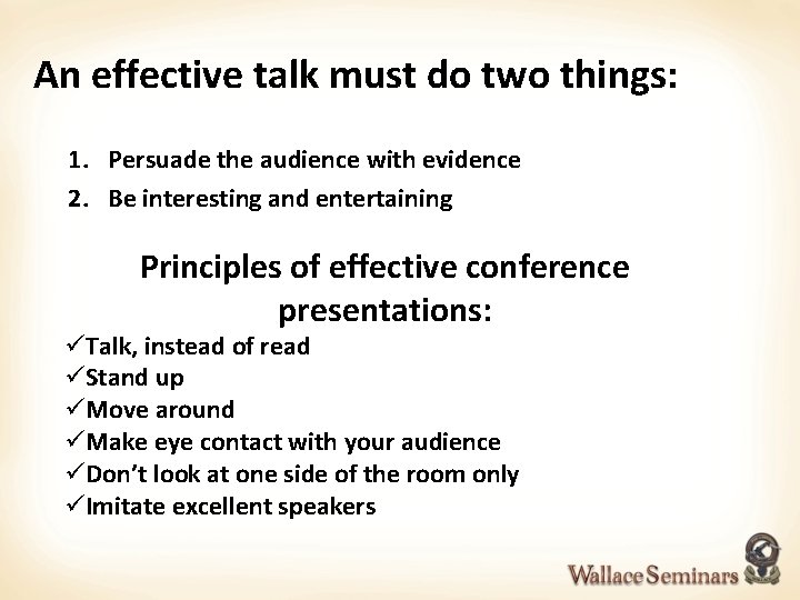 An effective talk must do two things: 1. Persuade the audience with evidence 2.