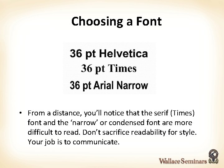 Choosing a Font • From a distance, you’ll notice that the serif (Times) font
