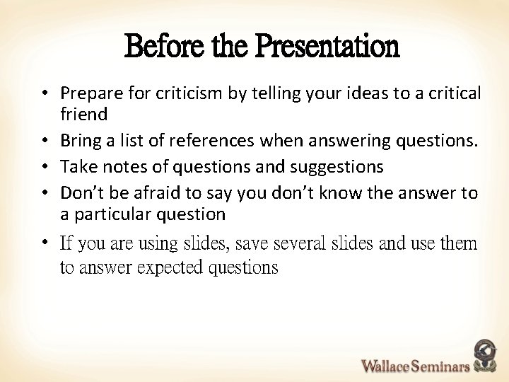 Before the Presentation • Prepare for criticism by telling your ideas to a critical