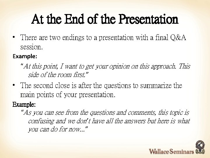 At the End of the Presentation • There are two endings to a presentation